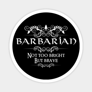 "Not too bight but brave" Barbarian Class Quote Print Magnet